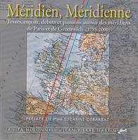 Méridien, méridienne, Textes, enjeux, débats et passions autour des méridiens de paris et de greenwich, 1783-2000