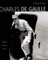 Charles de Gaulle, images, paroles, écrits