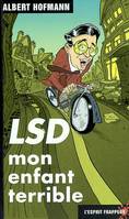 LSD, mon enfant terrible
