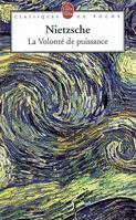 La volonté de puissance, essai d'une transmutation de toutes les valeurs