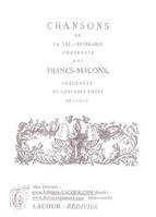 Chansons de la très vénérable confrérie des francs-maçons, précedées de quelques pièces de poësie