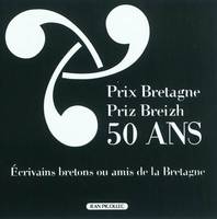 Prix Bretagne, prix breizh - 50ème anniversaire, Ecrivains bretons ou amis de la Bretagne