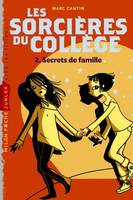 2, Les sorcières du collège, Tome 02, Secrets de famille