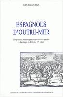 Espagnols d'Outre-Mer, Émigration, métissage et reproduction sociale à Santiago du Chili, au 17e siècle