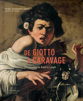 De Giotto à Caravage. Les passions de Roberto Longhi