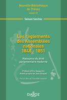 Les règlements des Assemblées nationales 1848-1851. Volume 119, Naissance du droit parlementaire moderne