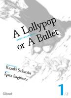 1, A lollypop or a bullet - Tome 01