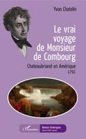 Le vrai voyage de Monsieur de Combourg, Chateaubriand en Amérique - 1791