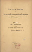 La Corse insurgée et la seconde intervention française au XVIIIe siècle (1743-1753), Thèse pour le Doctorat ès lettres présentée à la Faculté des lettres de l'Université de Paris