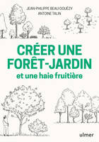 Créer une forêt-jardin et une haie fruitière