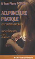 Acupuncture pratique, avec ou sans aiguilles