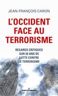 L'Occident face au terrorisme, Regards critiques sur 20 ans de lutte contre le terrorisme