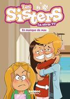 Les Sisters - La Série TV - Poche - tome 22, En manque de Max