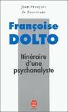 Françoise Dolto, itinéraire d'une psychanalyste, itinéraire d'une psychanalyste