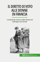 Il diritto di voto alle donne in Francia, L'inclusione tardiva delle donne nel suffragio universale