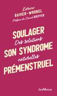 Soulager son syndrome prémenstruel : Des solutions naturelles