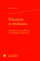 Éducation et révélation, Introduction aux problèmes de la pédagogie chrétienne