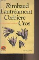 Rimbaud Lautréamont Corbière Cros - Oeuvres poétiques complètes