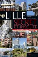 Lille secret et insolite - Les mystères d'une insoumise