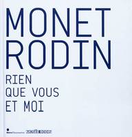 Monet Rodin, rien que vous et moi, [exposition, Paris, Musée Rodin, 1er octobre 2010-30 janvier 2011]