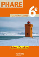 Phare Mathématiques 6e Cahier d'activités Edition 2009
