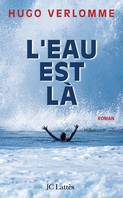 L'eau est là, roman