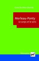 Merleau-Ponty. Le corps et le sens