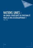 Nations Unies : un conseil d'insécurité ou d'instabilité pour les pays en développement?