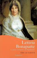 LETIZIA BONAPARTE - LA MERE EXEMPLAIRE DE NAPOLEON IER, La mère exemplaire de Napoléon Ier