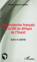 Des médecins français et le VIH en Afrique de l'Ouest, Soins et altérité
