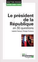 Le Président de la République en 30 questions