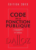 Code de la fonction publique 2013, commenté - 12e éd., Codes Dalloz Professionnels