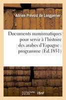 Documents numismatiques pour servir à l'histoire des arabes d'Espagne : programme