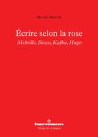 Écrire selon la rose, Melville, Bosco, Kafka, Hugo