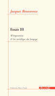 Essais III, Wittgenstein & les sortilèges du langage