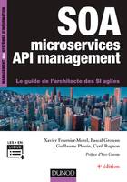 SOA , microservices et API management - 4e éd - Le guide de l'architecte des SI agiles, Le guide de l'architecte des SI agiles