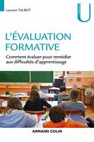 L'évaluation formative - Comment évaluer pour remédier aux difficultés d'apprentissage, Comment évaluer pour remédier aux difficultés d'apprentissage