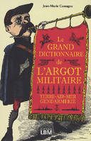 GRAND DICTIONNAIRE DE L'ARGOT MILITAIRE (LE)