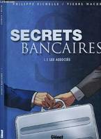 1, SECRETS BANCAIRES - TOME 1 : LES ASSOCIES