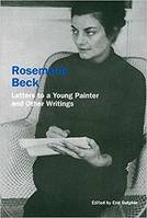 Rosemarie Beck: Letters to a Young Painter and Other Writings /anglais