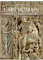 Histoire de l'art romain, 5, L'art romain tardif et paléochrétien de Constantin à Justinien
