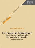 Le français de Madagascar, contribution à un inventaire des particularités lexicales