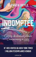 Indomptée, Cessez de vouloir plaire, commencez à vivre