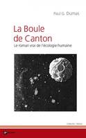 La boule de Canton, le roman vrai de l'écologie humaine