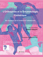 L'orthopédie et la traumatologie pédiatrique, Du nouveau-né à l'enfant adolescent