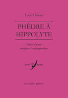 Phèdre à Hippolyte, Scènes d’aveux antiques et contemporaines