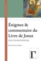 Énigmes & commentaire du Livre de Jonas - aléas d'une mission prophétique