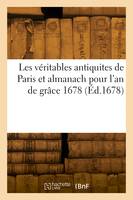 Les véritables antiquites de Paris et almanach pour l'an de grâce 1678