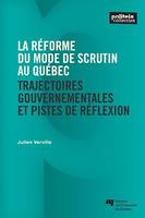 La réforme du mode de scrutin au Québec, Trajectoires gouvernementales et pistes de réflexion