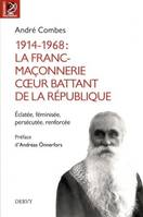 1914-1968 : La franc-maçonnerie, coeur battant de la république - Eclatée, féminisée, persécutée